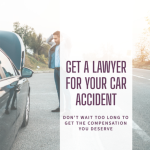 When is it too late to get a lawyer for a car accident
